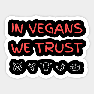 In Vegans We Trust Sticker